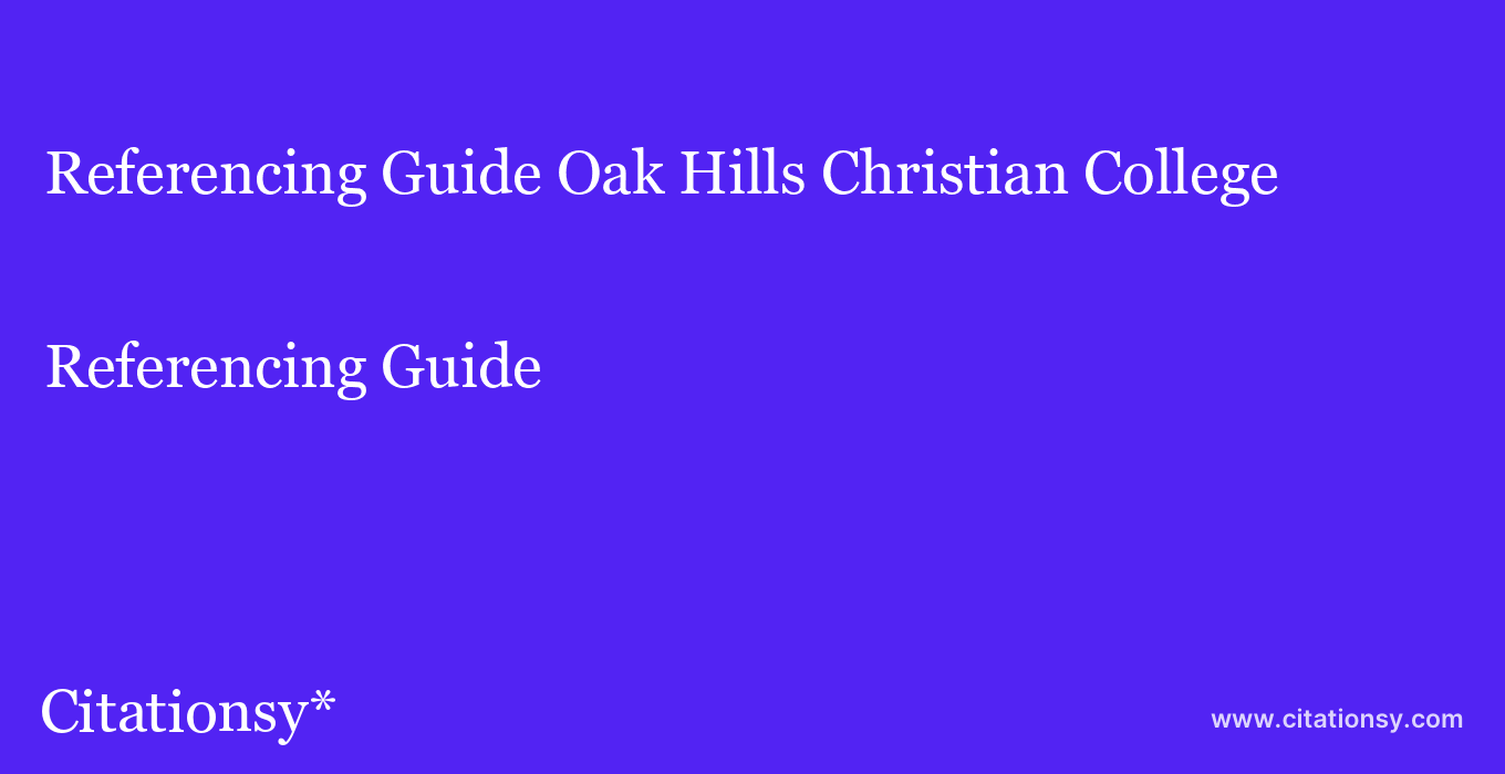 Referencing Guide: Oak Hills Christian College